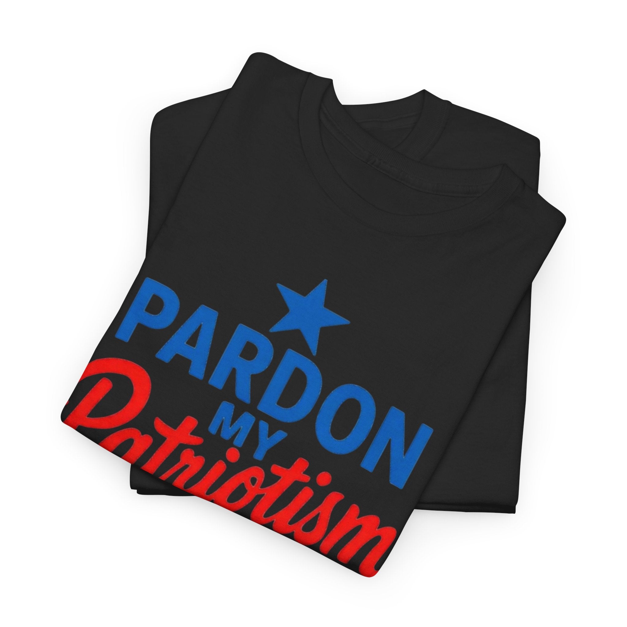 Pardon My Patriotism T-Shirt | Unisex American Pride, Bold Patriotic Graphic Tee for Everyday Freedom