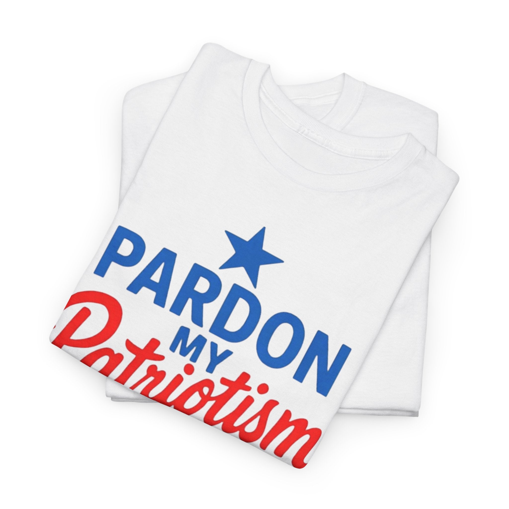 Pardon My Patriotism T-Shirt | Unisex American Pride, Bold Patriotic Graphic Tee for Everyday Freedom