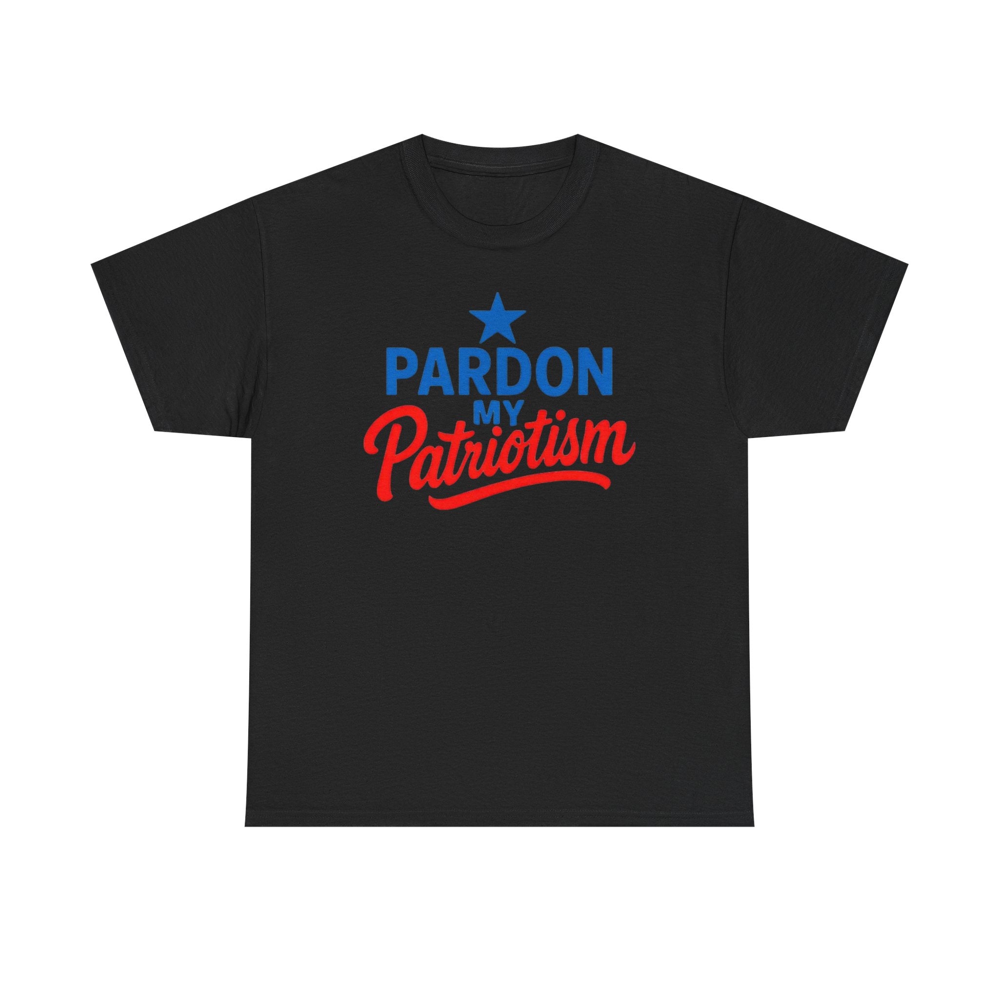 Pardon My Patriotism T-Shirt | Unisex American Pride, Bold Patriotic Graphic Tee for Everyday Freedom